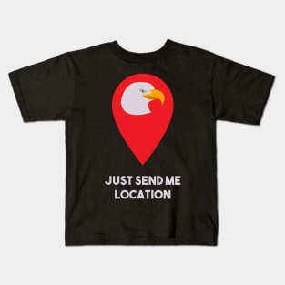 just send the location - Khabib the eagle Nurmagomedov Kids T-Shirt